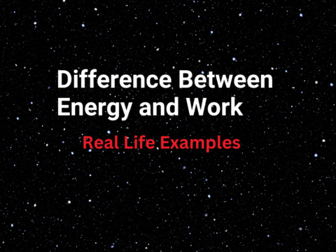 difference between energy and work-real life examples